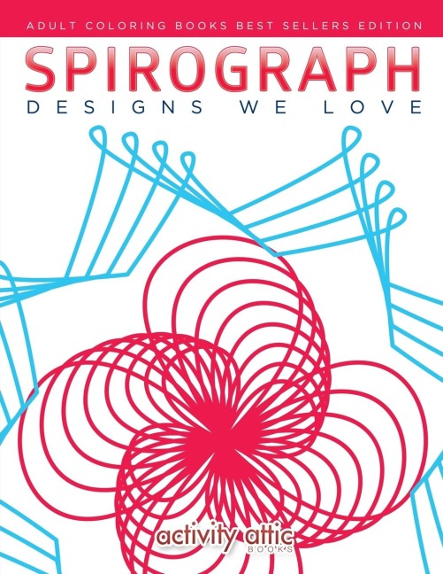 Spirograph Designs We Love: Adult Coloring Books Best Sellers Edition