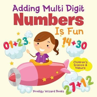 Adding Multi-Digit Numbers Is Fun I Childrens Science & Nature