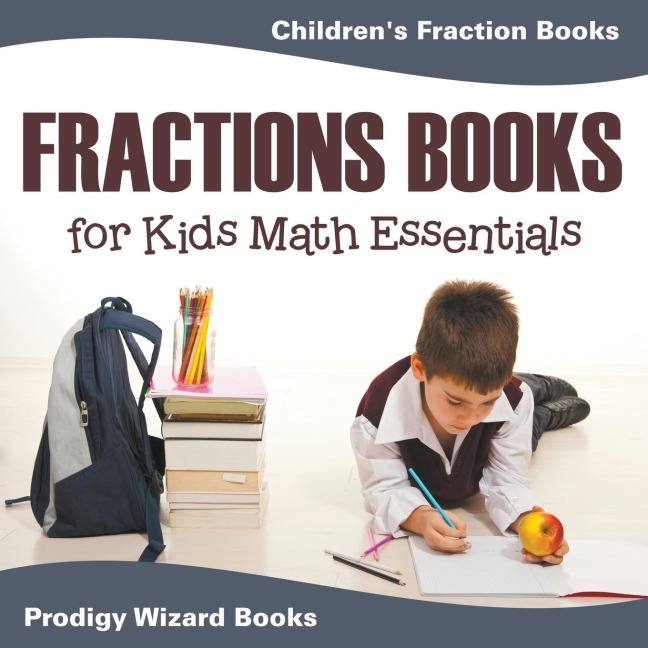Fractions Books for Kids Math Essentials: Childrens Fraction Books
