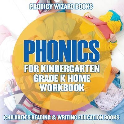 Phonics for Kindergarten Grade K Home Workbook: Childrens Reading & Writing Education Books