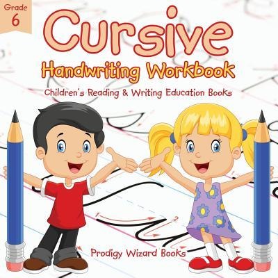 Cursive Handwriting Workbook Grade 6: Childrens Reading & Writing Education Books