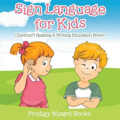 Sign Language for Kids: Children's Reading & Writing Education Books