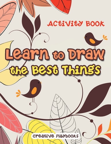 Learn to Draw the Best Things Activity Book