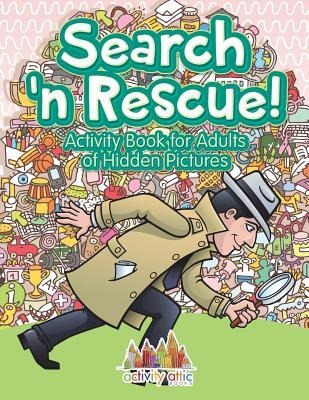 Search n Rescue Activity Book for Adults of Hidden Pictures