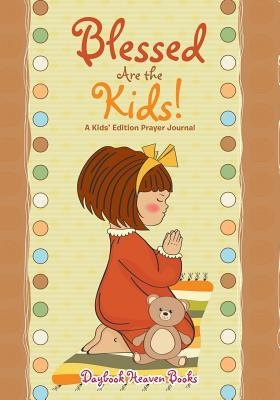 Blessed Are the Kids! A Kids Edition Prayer Journal