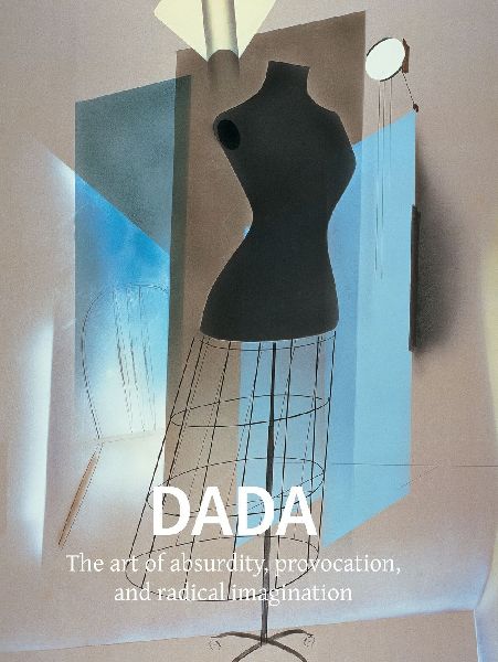 Dada: The art of absurdity, provocation, and radical imagination