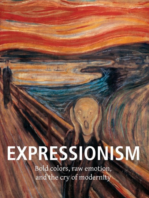 Expressionism: Bold colors, raw emotion, and the cry of modernity