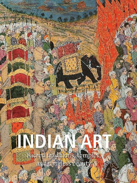 Indian Art: Sacred traditions, temples, and timeless beauty