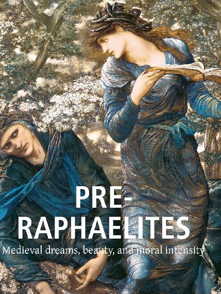 The Pre-Raphaelites: Medieval dreams, beauty, and moral intensity