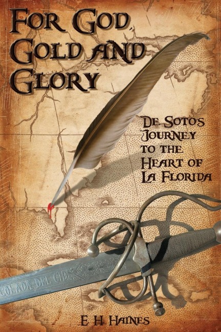 For God, Gold and Glory: de Sotos Journey to the Heart of La Florida