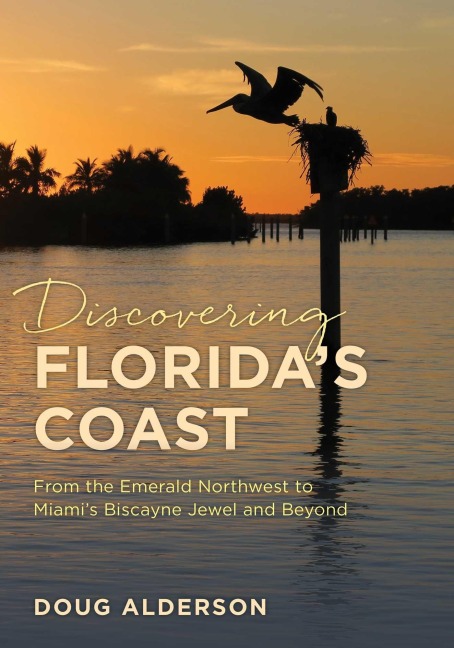 Discovering Floridas Coast: From the Emerald Northwest to Miamis Biscayne Jewel and Beyond