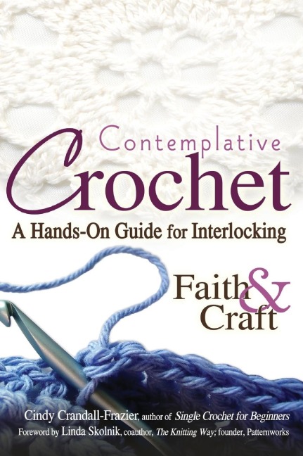 Contemplative Crochet: A Hands-On Guide for Interlocking Faith & Craft