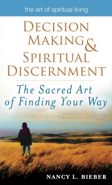 Decision Making & Spiritual Discernment: The Sacred Art of Finding Your Way