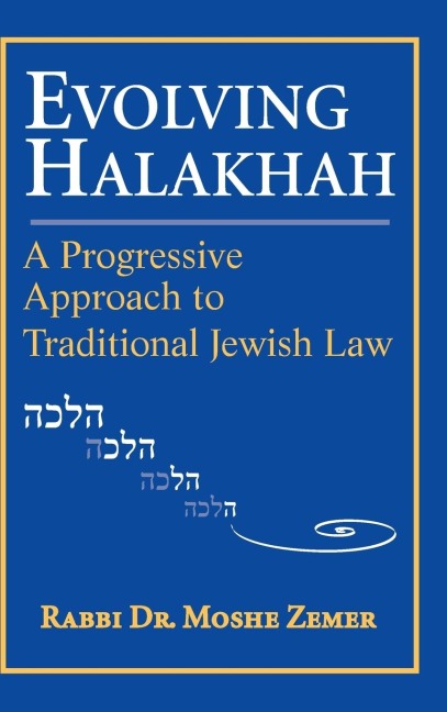 Evolving Halakhah: A Progressive Approach to Traditional Jewish Law