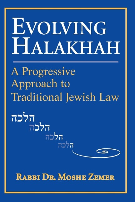 Evolving Halakhah: A Progressive Approach to Traditional Jewish Law