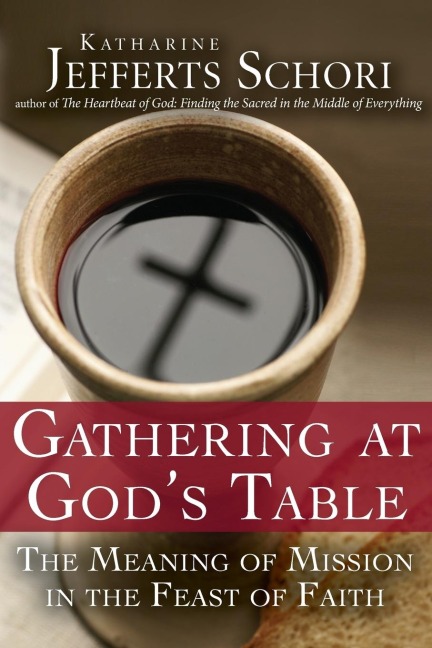 Gathering at Gods Table: The Meaning of Mission in the Feast of the Faith
