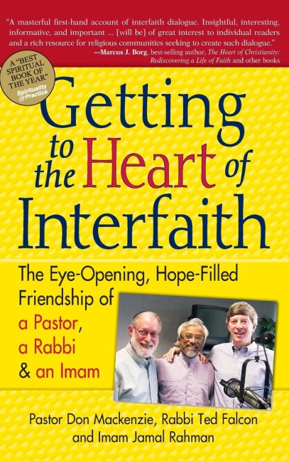 Getting to Heart of Interfaith: The Eye-Opening, Hope-Filled Friendship of a Pastor, a Rabbi & an Imam