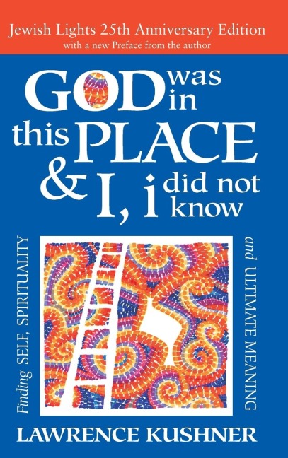 God Was in This Place & I, I Did Not Know-25th Anniversary Ed: Finding Self, Spirituality and Ultimate Meaning