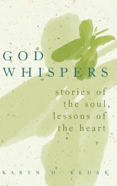 God Whispers: Stories of the Soul, Lessons of the Heart