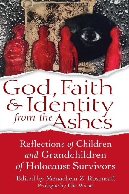 God, Faith & Identity from the Ashes: Reflections of Children and Grandchildren of Holocaust Survivors