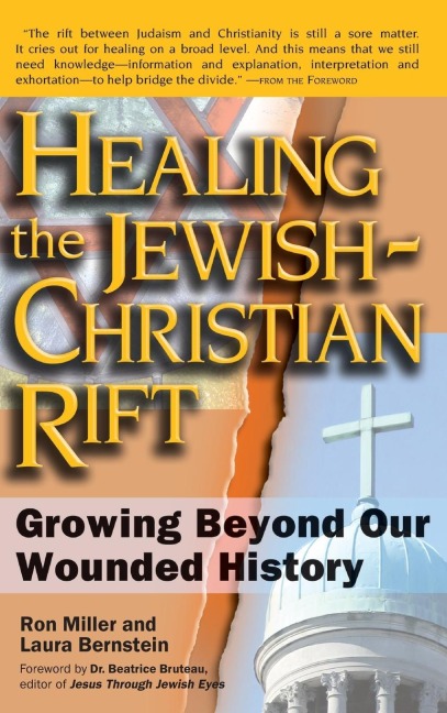 Healing the Jewish-Christian Rift: Growing Beyond Our Wounded History
