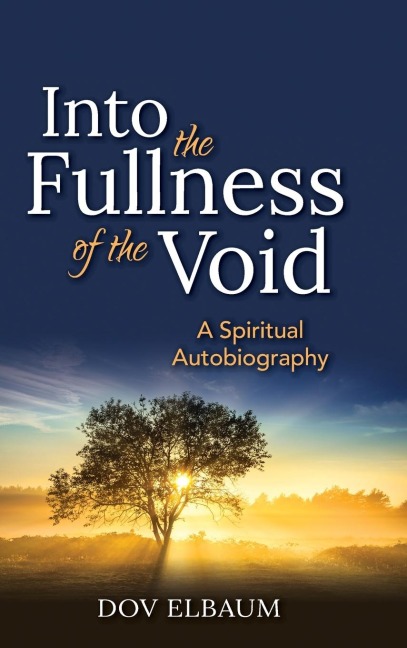 Into the Fullness of the Void: A Spiritual Autobiography