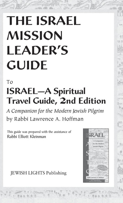 Israel Mission Leader's Guide: To Israel--A Spiritual Travel Guide, 2nd Edition