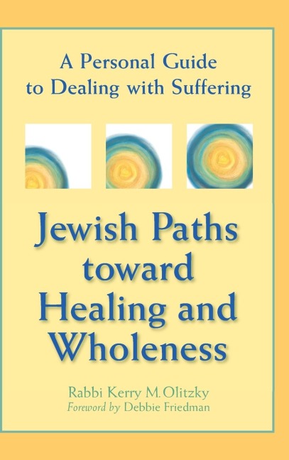 Jewish Paths toward Healing and Wholeness: A Personal Guide to Dealing with Suffering