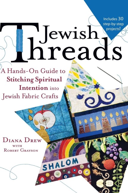 Jewish Threads: A Hands-On Guide to Stitching Spiritual Intention into Jewish Fabric Crafts