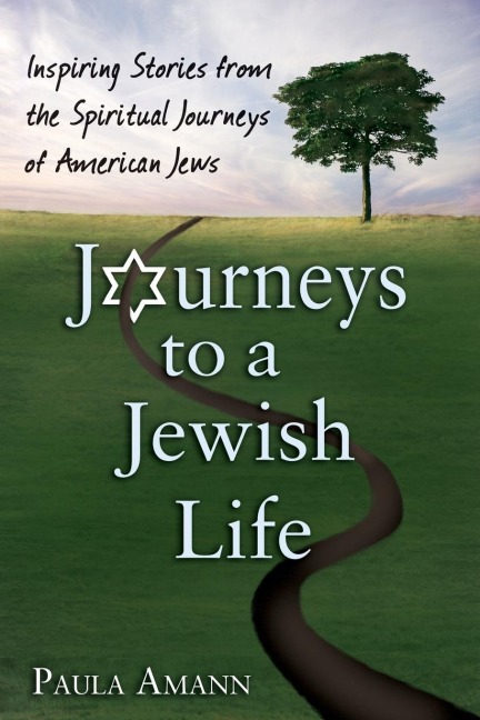 Journeys to a Jewish Life: Inspiring Stories from the Spiritual Journeys of American Jews