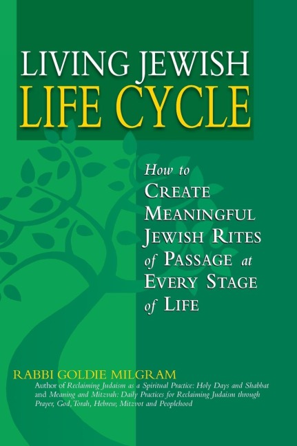 Living Jewish Life Cycle: How to Create Meaningful Jewish Rites of Passage at Every Stage of Life
