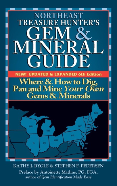 Northeast Treasure Hunters Gem and Mineral Guide (6th Edition): Where and How to Dig, Pan and Mine Your Own Gems and Minerals