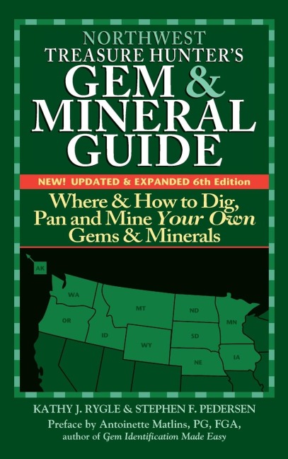 Northwest Treasure Hunters Gem and Mineral Guide (6th Edition): Where and How to Dig, Pan and Mine Your Own Gems and Minerals