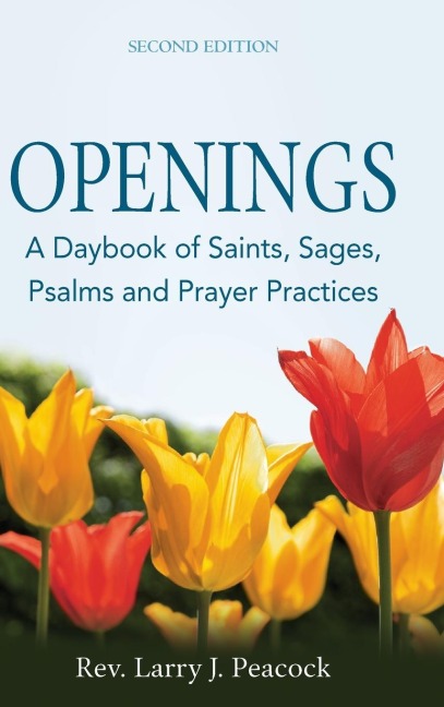 Openings (2nd Edition): A Daybook of Saints, Sages, Psalms and Prayer Practices