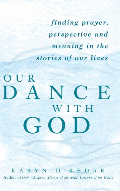 Our Dance with God: Finding Prayer, Perspective and Meaning in the Stories of Our Lives