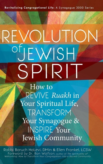 Revolution of the Jewish Spirit: How to Revive Ruakh in Your Spiritual Life, Transform Your Synagogue & Inspire Your Jewish Community