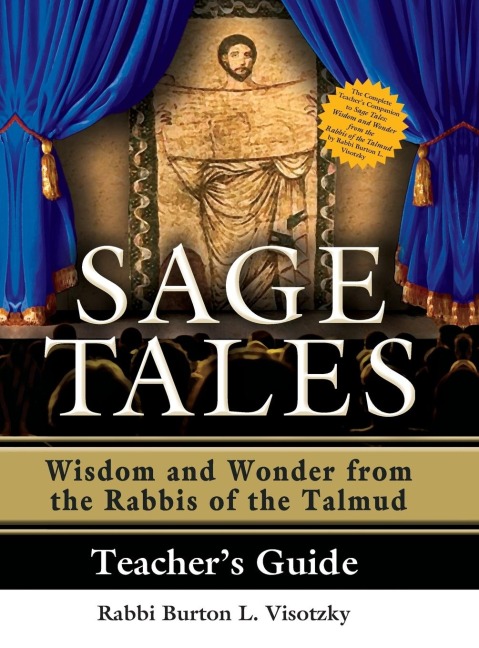 Sage Tales Teacher's Guide: The Complete Teacher's Companion to Sage Tales: Wisdom and Wonder from the Rabbis of the Talmud