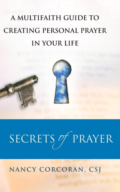 Secrets of Prayer: A Multifaith Guide to Creating Personal Prayer in Your Life