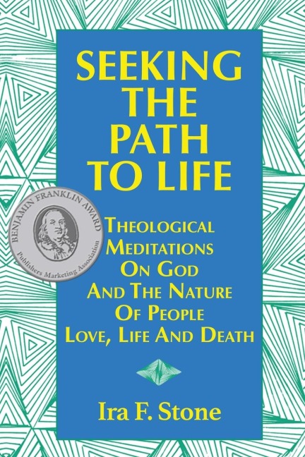 Seeking the Path to Life: Theological Meditations on God and the Nature of People, Love, Life and Death