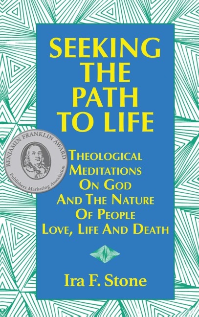 Seeking the Path to Life: Theological Meditations on God and the Nature of People, Love, Life and Death