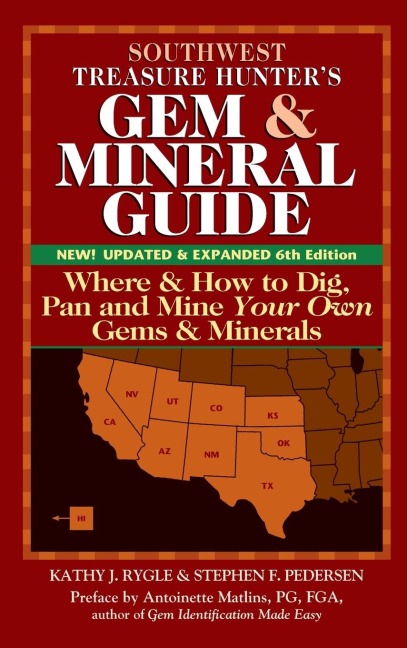 Southwest Treasure Hunters Gem and Mineral Guide (6th Edition): Where and How to Dig, Pan and Mine Your Own Gems and Minerals