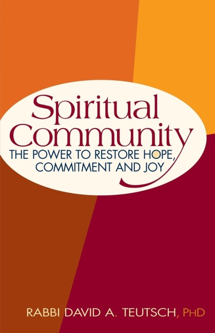 Spiritual Community: The Power to Restore Hope, Commitment and Joy