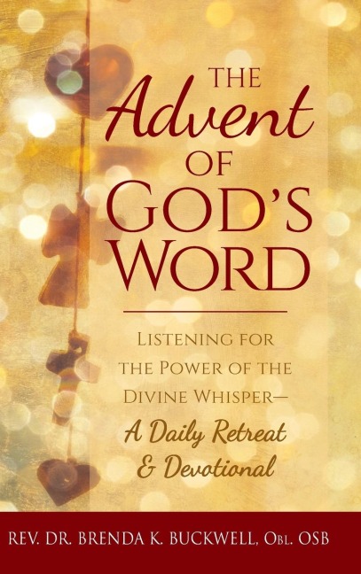 The Advent of Gods Word: Listening for the Power of the Divine Whisper-A Daily Retreat and Devotional