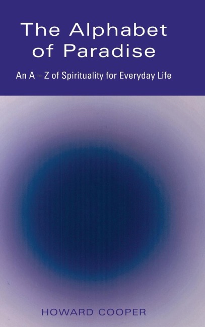 The Alphabet of Paradise: An A-Z of Spirituality for Everyday Life