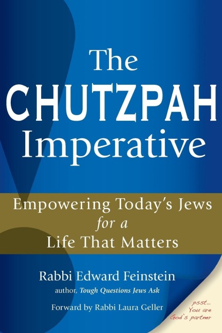 The Chutzpah Imperative: Empowering Todays Jews for a Life That Matters
