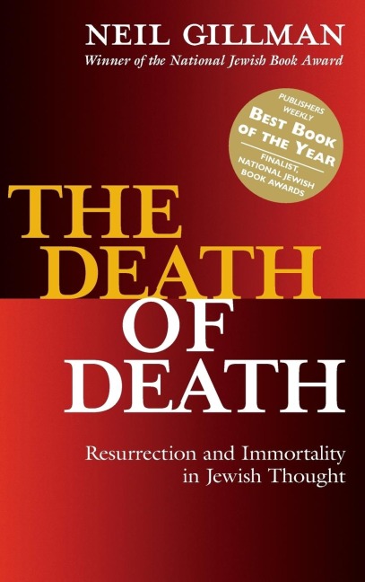 The Death of Death: Resurrection and Immortality in Jewish Thought