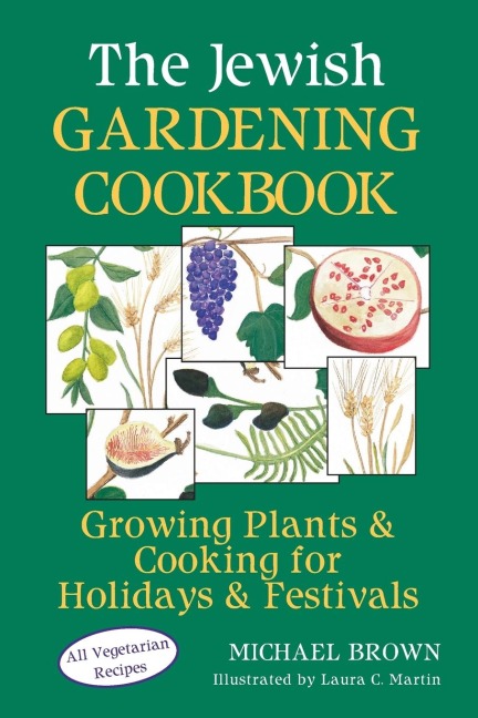 The Jewish Gardening Cookbook: Growing Plants & Cooking for Holidays & Festivals