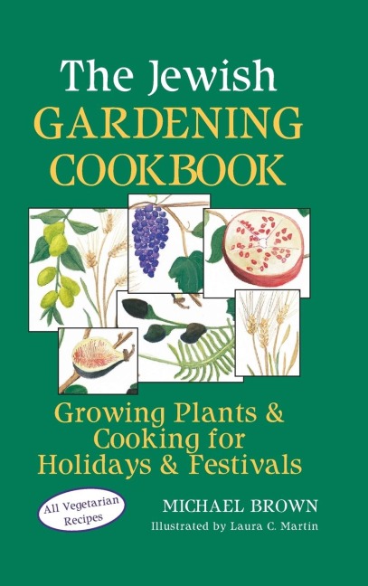 The Jewish Gardening Cookbook: Growing Plants & Cooking for Holidays & Festivals
