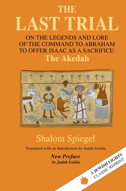 The Last Trial: On the Legends and Lore of the Command to Abraham to Offer Isaac as a Sacrifice