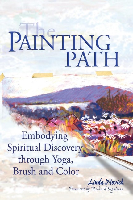 The Painting Path: Embodying Spiritual Discovery through Yoga, Brush and Color